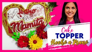 Cake Topper con Flores en Foamy